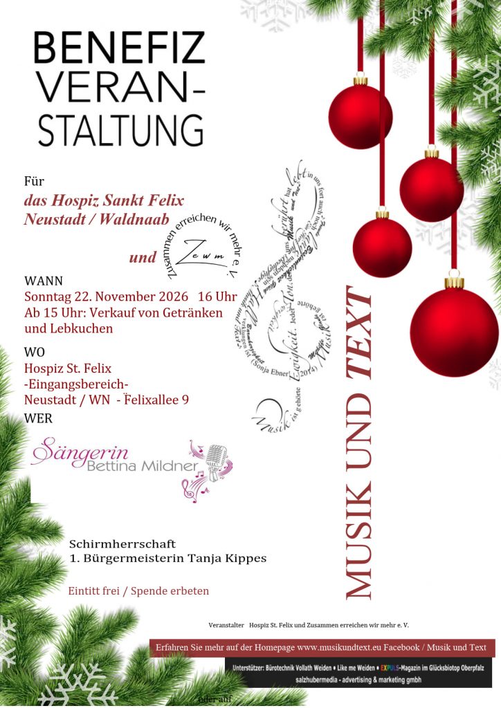Musik & Text Benefizveranstaltung zu Gunsten des Hospiz St. Felix in der Eingangshalle des Hospiz in Neustadt/WN, Beginn 17 Uhr bei freiem Eintritt, ab 15 Uhr Lebkuchen- und Getränkeverkauf